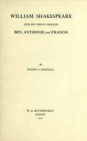 Cover of: William Shakespeare and his three friends, Ben, Anthonie and Francis by Frank Alexander Kendall