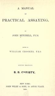 Cover of: A manual of practical assaying by Mitchell, John F. C. S.