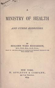 Cover of: A ministry of health and other addresses. by Richardson, Benjamin Ward Sir