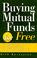 Cover of: Buying mutual funds for free