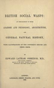 Cover of: British social wasps: an introduction to their anatomy and physiology, architecture, and general natural history, with illustrations of the different species and their nests.