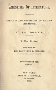 Cover of: Amenities of literature, consisting of sketches and characters of English literature by Isaac Disraeli, Benjamin Disraeli