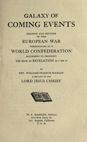 Cover of: Galaxy of coming events, meaning and outcome of this European war by William Francis Manley