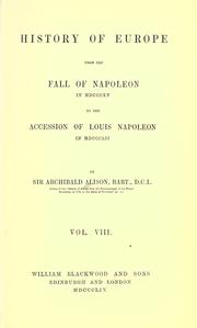 Cover of: History of Europe from the fall of Napoleon in 1815 to the accession of Louis Napoleon in 1852.