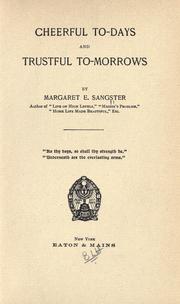 Cover of: Cheerful to-days and trustful to-morrows by Margaret Elizabeth Munson Sangster, Margaret Elizabeth Munson Sangster