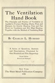 Cover of: The ventilation hand book: the principles and practice of ventilation as applied to furnace heating; ducts, flues and dampers for gravity heating; fans and fan work for ventilation and hot blast heating; together with the method of ventilating ships