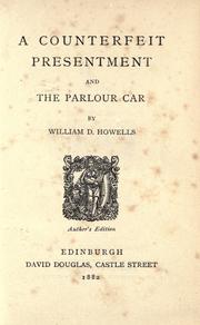 Cover of: A counterfeit presentment, and The parlour car. by William Dean Howells