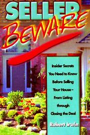 Cover of: Seller beware: insider secrets you need to know before selling your house--from listing through closing the deal