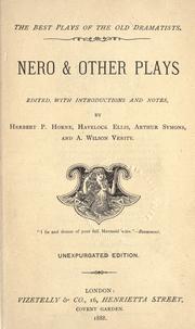 Cover of: Nero & other plays by edited, with introductions and notes, by Herbert P. Horne, Havelock Ellis, Arthur Symons, and A. Wilson Verity.
