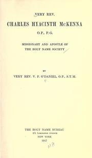 Cover of: Very Rev. Charles Hyacinth McKenna, O.P., P.G., missionary and apostle of the Holy Name Society