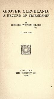 Cover of: Grover Cleveland: a record of friendship by Richard Watson Gilder