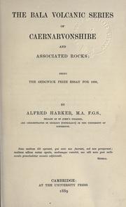 Cover of: The Bala volcanic series of Caernarvonshire and associated rocks by Harker, Alfred, Harker, Alfred