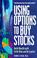 Cover of: Using Options to Buy Stocks