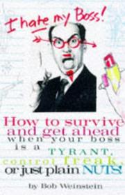 Cover of: I hate my boss: how to survive and get ahead when your boss is a tyrant, control freak, or just plain nuts