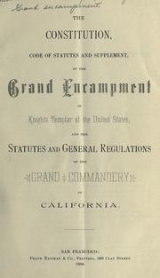 The constitution, code of statutes and supplement of the Grand Encampment of Knights Templar of the United States, and the statutes and general regulations of the Grand Commandery of California by Knights Templar (Masonic order). Grand Encampment (United States)