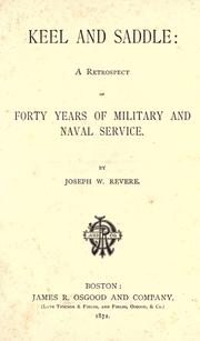 Cover of: Keel and saddle: a retrospect of forty years of military and naval service. by Joseph Warren Revere