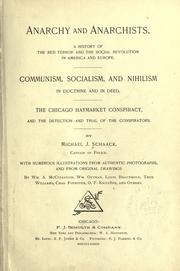Cover of: Anarchy and anarchists: a history of the red terror and the social revolution in America and Europe.  Communism, socialism, and nihilism in doctrine and in deed.  The Chicago Haymarket conspiracy, and the detection and trial of the conspirators.  With numerous illustrations from authentic photographs and from original drawings.