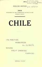 Cover of: Chile: its position, resources and climate, mining, fruit growing, farming.