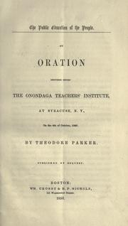 Cover of: The public education of the people: An oration delivered before the Onondaga teachers' institute, at Syracuse, N.Y., on the 4th of October, 1849.