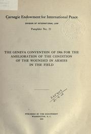 Cover of: Geneva convention of 1906 for the amelioration of the condition of the wounded in armies in the field.