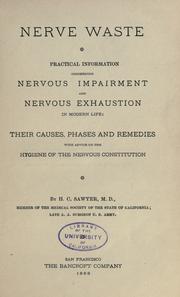Cover of: Nerve waste: practical information concerning nervous impairment and nervous exhaustion in modern life: their causes, phases and remedies, with advice on the hygiene of the nervous constitution