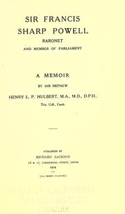 Cover of: Sir Francis Sharp Powell: Baronet and Member of Parliament ; a memoir