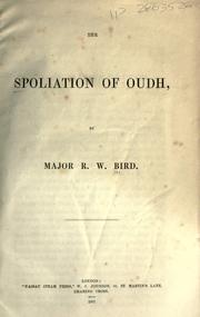 Cover of: The spoliation of Oudh by Robert Wilberforce Bird