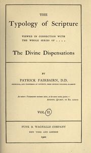 Cover of: The typology of Scripture: viewed in connection with the whole series of the divine dispensations