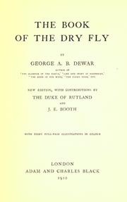 Cover of: The book of the dry fly by George Albemarle Bertie Dewar