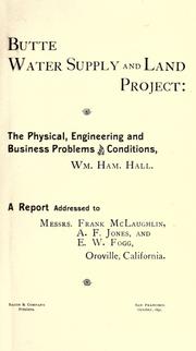 Butte water supply and land project: the physical, engineering and business problems and conditions by Hall, Wm. Ham.