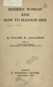 Cover of: Modern woman and how to manage her. by Walter Matthew Gallichan