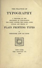 Cover of: The practice of typography: a treatise on the processes of type-making, the point system, the names, sizes, styles and prices of plain printing types