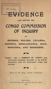 Cover of: Evidence laid before the Congo Commission of Inquiry at Bwembu, Bolobo, Lulanga, Baringa, Bongandanga, Ikau, Bonginda, and Monsembe. by Congo reform association