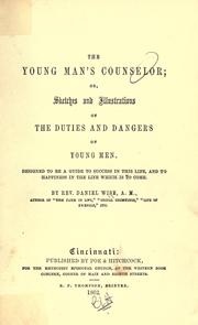 Cover of: The young man's counsellor: or, Sketches and illustrations of the duties and dangers of young men : designed to be a guide to success in this life, and to happiness in the life which is to come