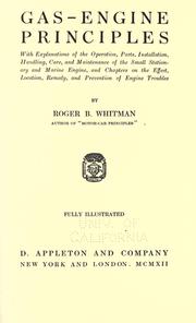 Cover of: Gas-engine principles: with explanations of the operation, parts, installation, handling, care, and maintenance of the small stationary and marine engine, and chapters on the effect, location, remedy, and prevention of engine troubles