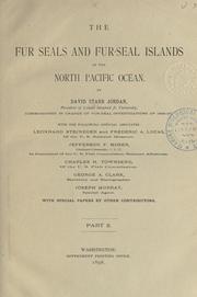 Cover of: The fur seals and fur-seal islands of the North Pacific ocean by By David Starr Jordan, [et al.]