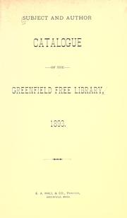 Subject and author catalogue of the Greenfield free library, 1893 by Greenfield (Mass.). Public Library.