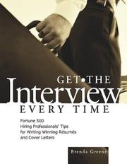 Cover of: Get the Interview Every Time: Fortune 500 Hiring Professionals' Tips for Writing Winning Resumes and Cover Letters (Get the Interview Every Time: Fortune 500 Hiring Professionals')