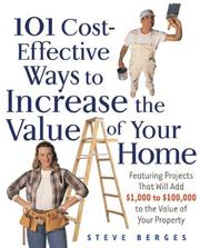 Cover of: 101 Cost-Effective Ways to Increase the Value of Your Home by Steve Berges