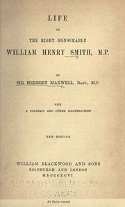 Cover of: Life and times of the Right Honourable William Henry Smith, M.P. by Maxwell, Herbert Sir