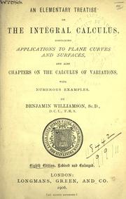 Cover of: An elementary treatise on the integral calculus: containing applications to plane curves and surfaces, and also chapters on the calculus of variations; with numerous examples.