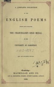 A complete collection of the English poems which have obtained the Chancellor's Gold Medal in the University of Cambridge by University of Cambridge.