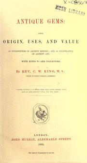 Cover of: Antique gems: their origin, uses, and value as interpreters of ancient history by Charles William King