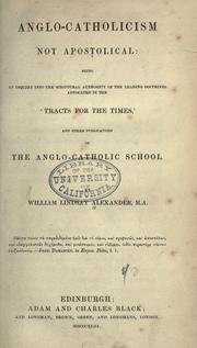 Cover of: Anglo-Catholicism not apostolical by William Lindsay Alexander