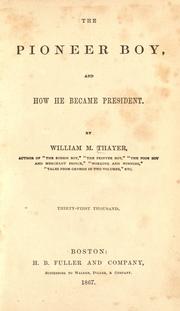 The pioneer boy, and how he became president by William Makepeace Thayer