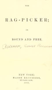 Cover of: The rag-picker: or, bound and free.