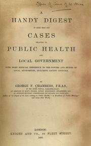 Cover of: A handy digest of more than 2750 cases relating to public health and local government with more especial reference to the powers and duties of local authorities, including county councils.