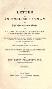 Cover of: letter to an English layman, on the coronation oath, and His late Majesty's correspondence with Lord Kenyon and Mr. Pitt: in which are considered the several opinions of Mr. Jeffrey in the Edinburgh review, no. XCI of Mr. Dillon, Dr. Milner, and Mr. Charles Butler ; and the application of the whole to the present claims of the Roman Catholics in Ireland