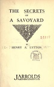 The secrets of a Savoyard by Henry A. Lytton, Henry a Lytton, Henry A. Lytton