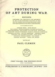 Cover of: Protection of art during war.: Reports concerning the condition of the monuments of art at the different theatres of war and the German and Austrian measures taken for their preservation, rescue and research, in collaboration with Gerhard Bersu, Heinz Braune, Paul Buberl